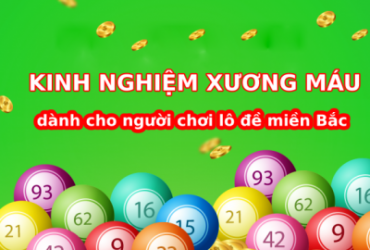 Kinh nghiệm xương máu dành cho người chơi lô đề miền Bắc