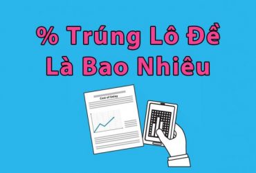 bật mí cách tính xác suất trúng lô đề chuẩn xác nhất!