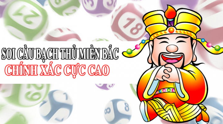 Kinh nghiệm soi cầu bạch thủ miền bắc 24 giờ chính xác chotlo.com